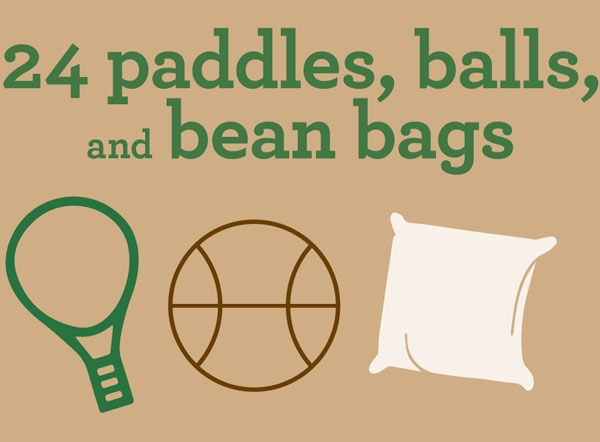 24 paddles, balls, and bean bags