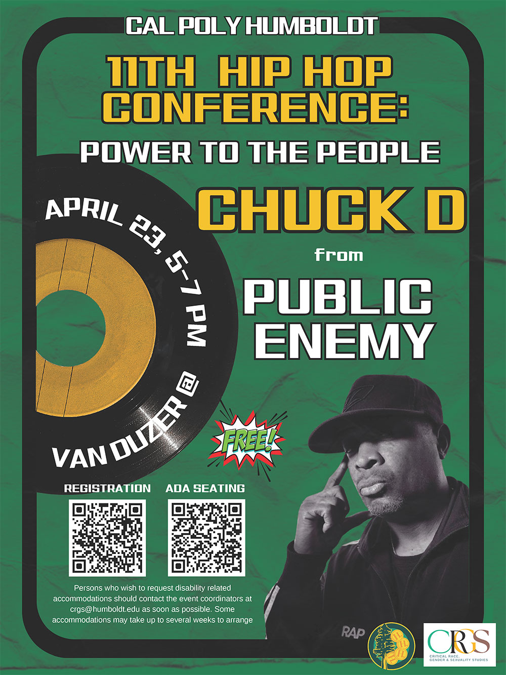 Poster reads: 11th Hip Hop Conference: Power to the People. Chuck D from Public Enemy. April 23, 5-7 p.m. at the Van Duzer Theatre. Free. Persons who wish to request disability related accommodations should  contact the event coordinators at crgs@humboldt.edu as soon as possible. Some accommodations take up to several weeks to arrange. 